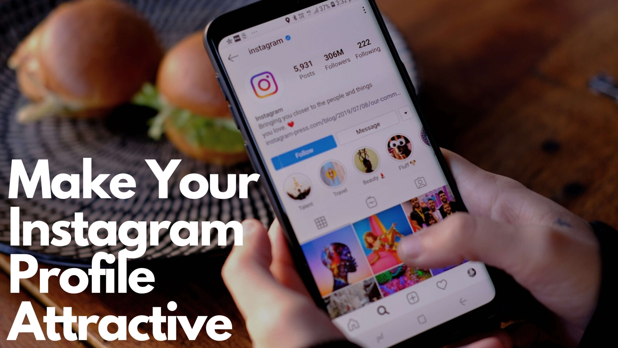 5 Easy Tips That Will Help Make Your Instagram Profile Attractive