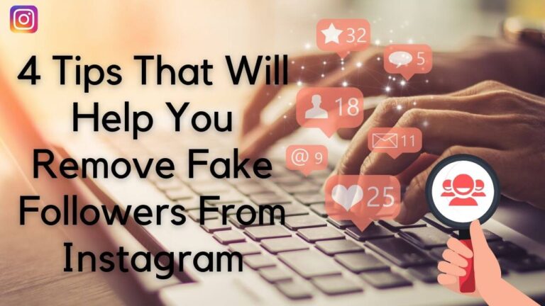 4 Tips That Will Help You Remove Fake Followers From Instagram