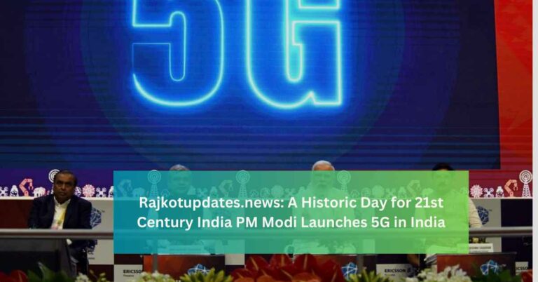 Rajkotupdates.news: A Historic Day for 21st Century India PM Modi Launches 5G in India
