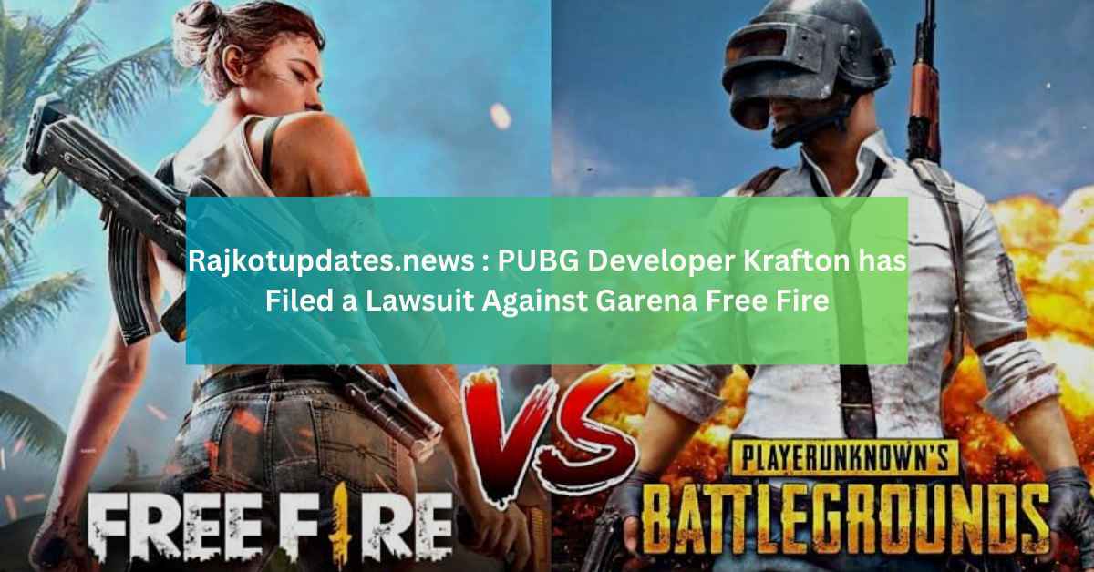 Rajkotupdates.news PUBG Developer Krafton has Filed a Lawsuit Against Garena Free Fire