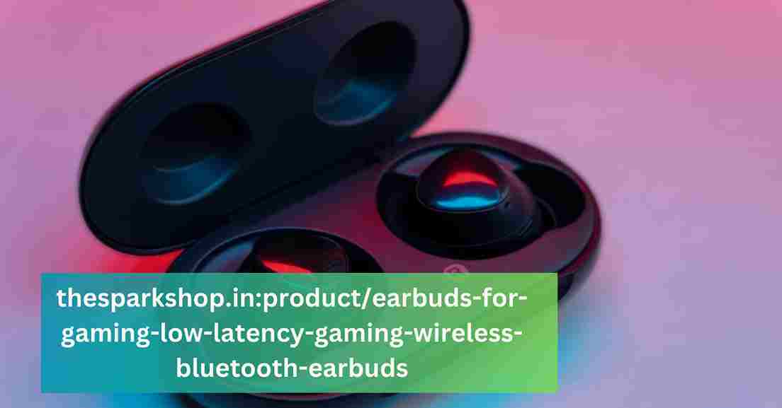 thesparkshop.in:product/earbuds-for-gaming-low-latency-gaming-wireless-bluetooth-earbuds