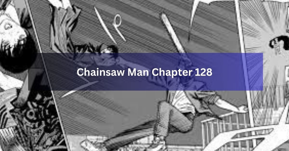 Chainsaw Man Chapter 128