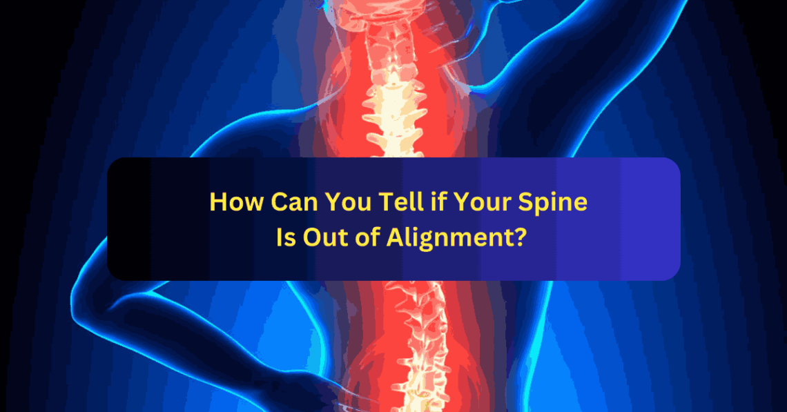 How Can You Tell if Your Spine Is Out of Alignment