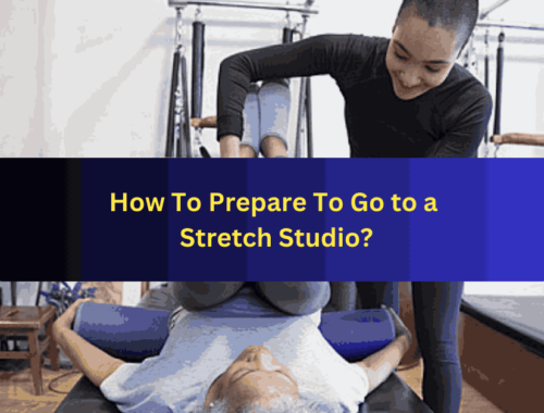 How To Prepare To Go to a Stretch Studio