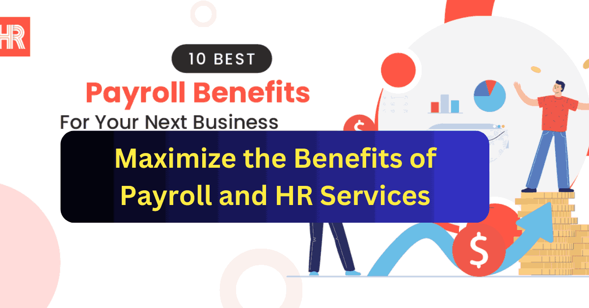 Maximize the Benefits of Payroll and HR Services