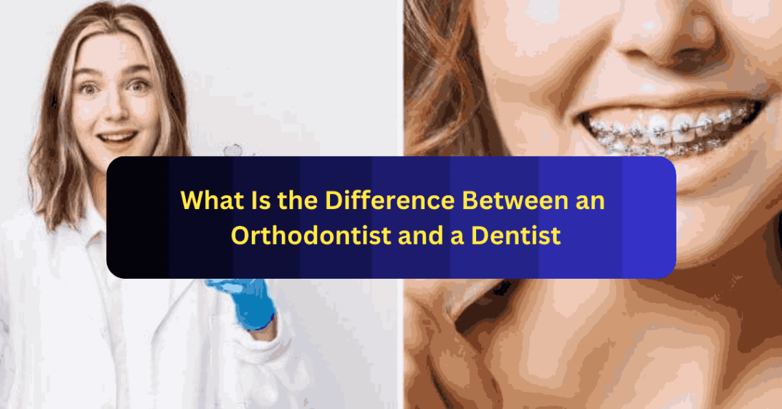 What Is the Difference Between an Orthodontist and a Dentist