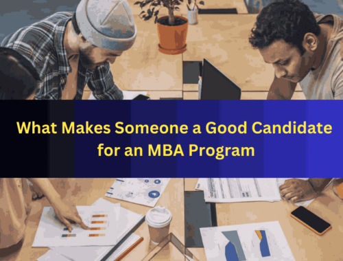 What Makes Someone a Good Candidate for an MBA Program