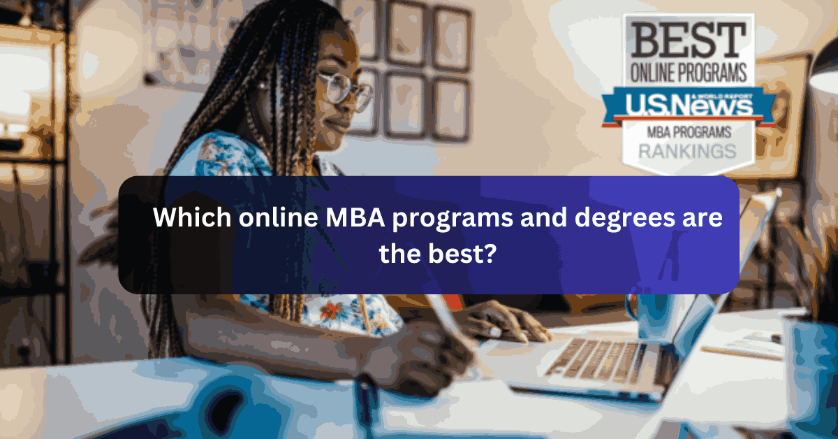 Which online MBA programs and degrees are the best
