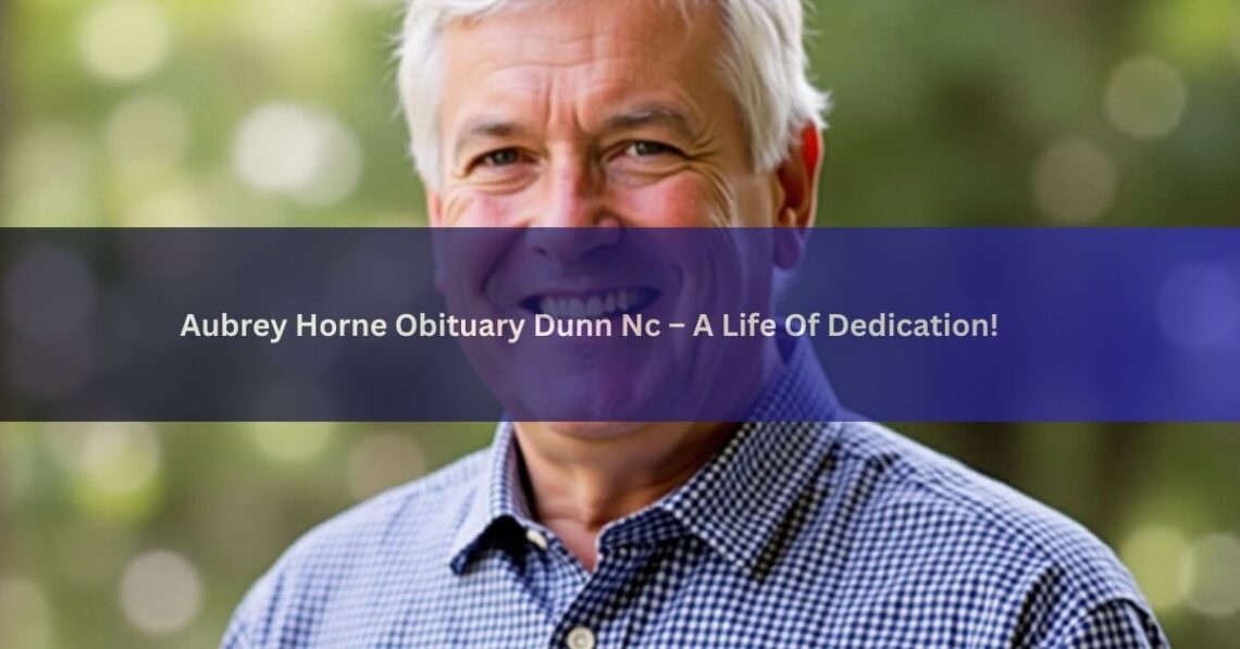 Aubrey Horne Obituary Dunn Nc