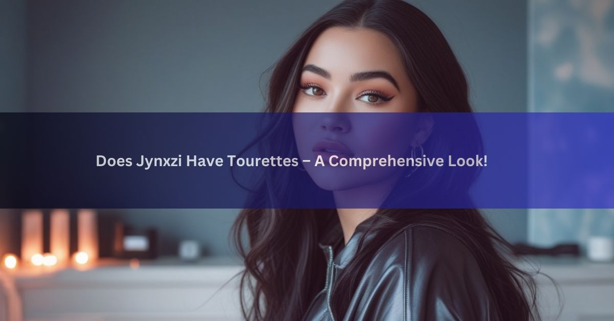 Does Jynxzi Have Tourettes